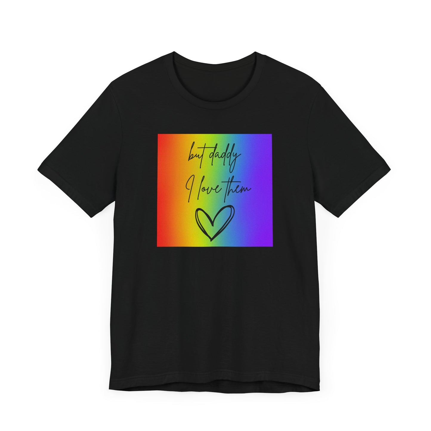 but daddy I love THEM rainbow - PRIDE - Unisex Jersey Short Sleeve Tee