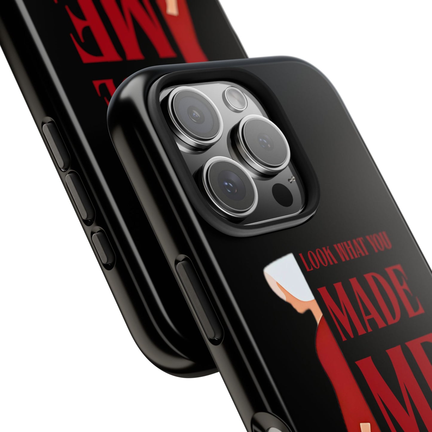 Fierce Phone Case - Look What You Made Me Do Handmaid's Tale, Tough Phone Cover, Gift for Fans, Durable Protection, Unique Design