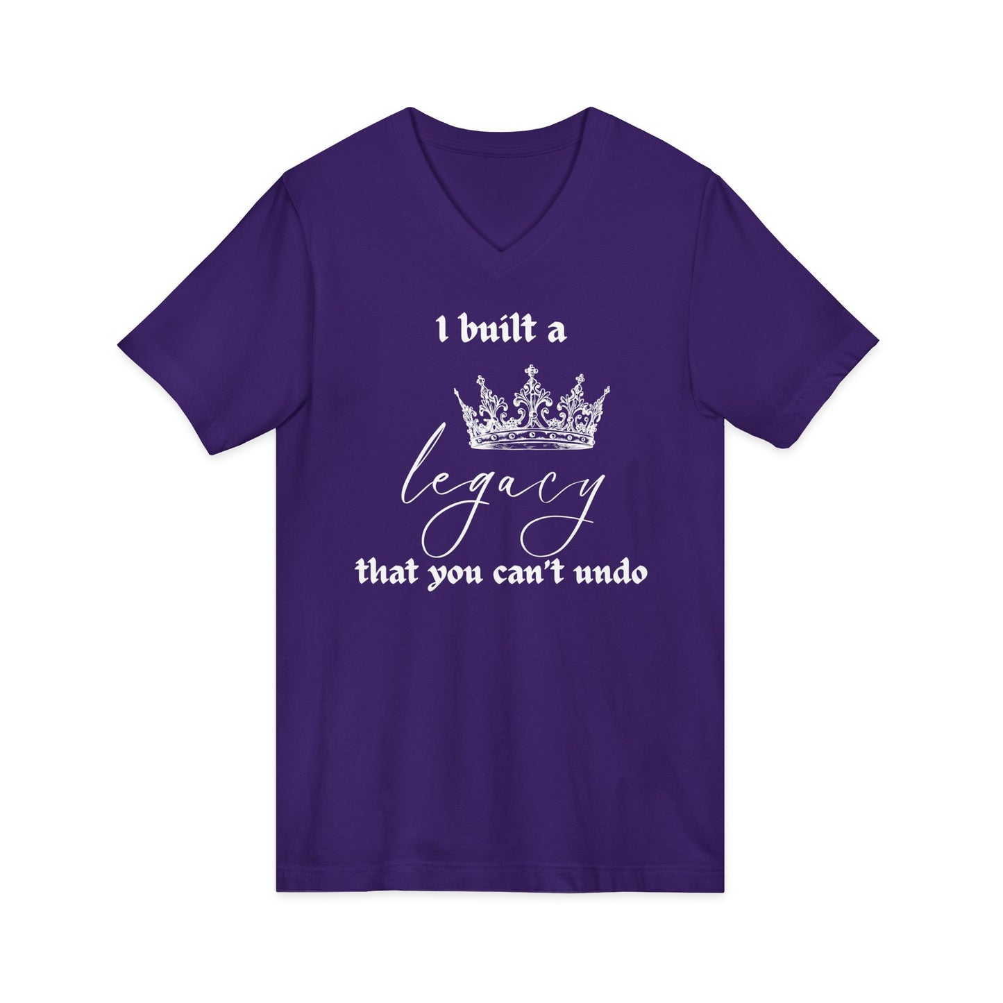 I built a legacy that you can't undo -  Unisex V-neck Tee