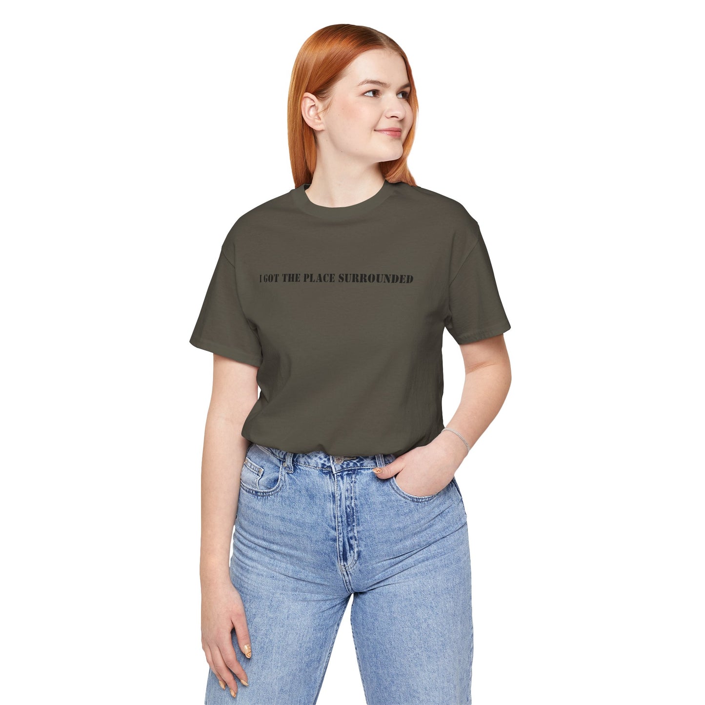 I got the place surrounded - Unisex Jersey Short Sleeve Tee