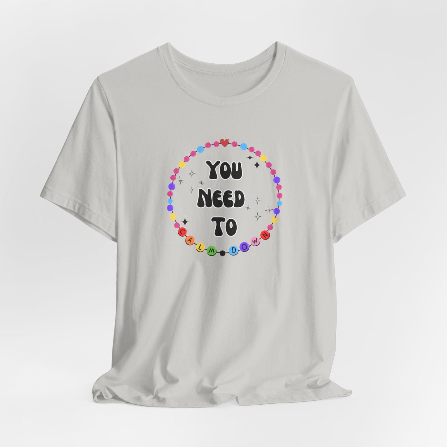 You Need To Calm Down - Shade Never Made Anybody Less Gay - Friendship Bracelet - Front/Back Unisex Jersey Short Sleeve Tee, Casual Graphic Tee, Motivational Shirt, Gift for Everyone, Affirmation Apparel