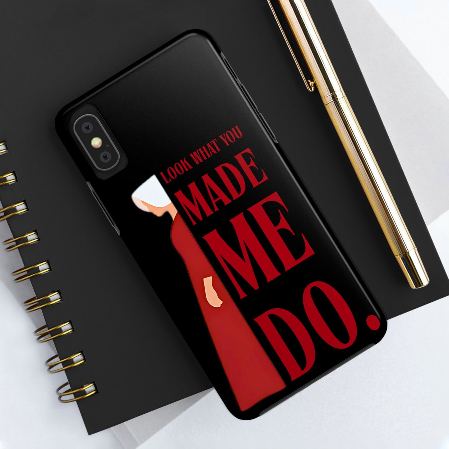 Fierce Phone Case - Look What You Made Me Do Handmaid's Tale, Tough Phone Cover, Gift for Fans, Durable Protection, Unique Design