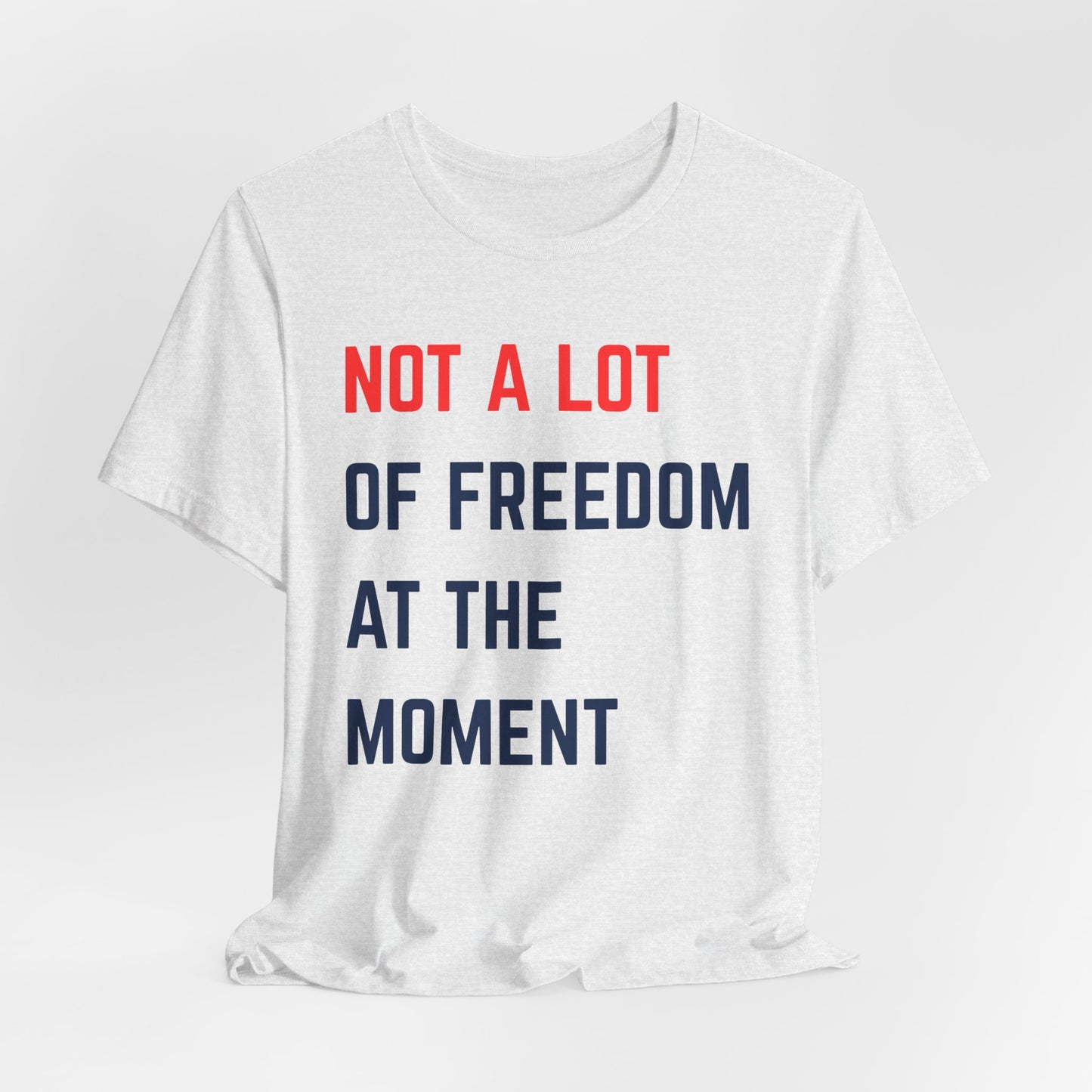 Not A Lot of Freedom Swiftie Unisex Tee, Casual Shirt, Gift for Activist, Social Statement Tee, Everyday Wear, Humor Fashion