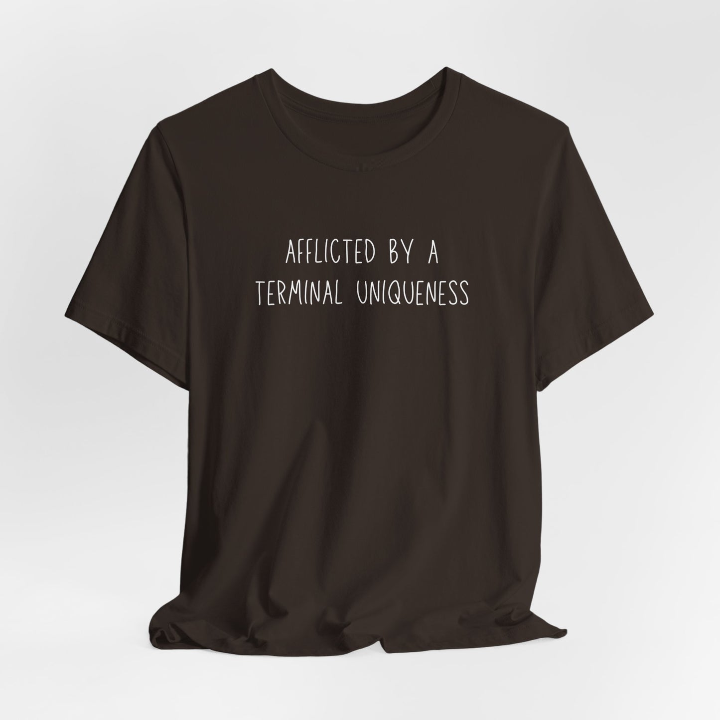 Afflicted by a Terminal Uniqueness tee