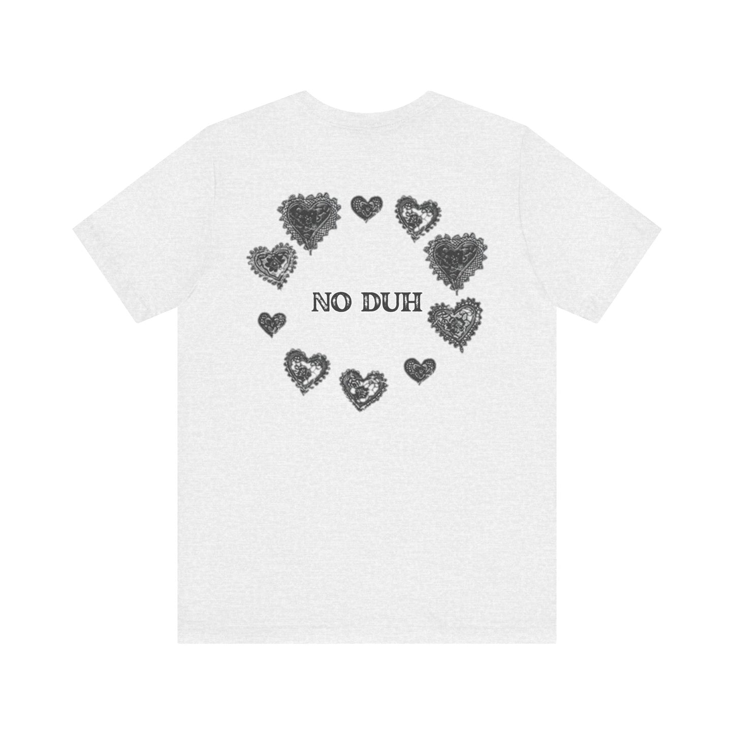 No Duh - Unisex Jersey Short Sleeve Tee