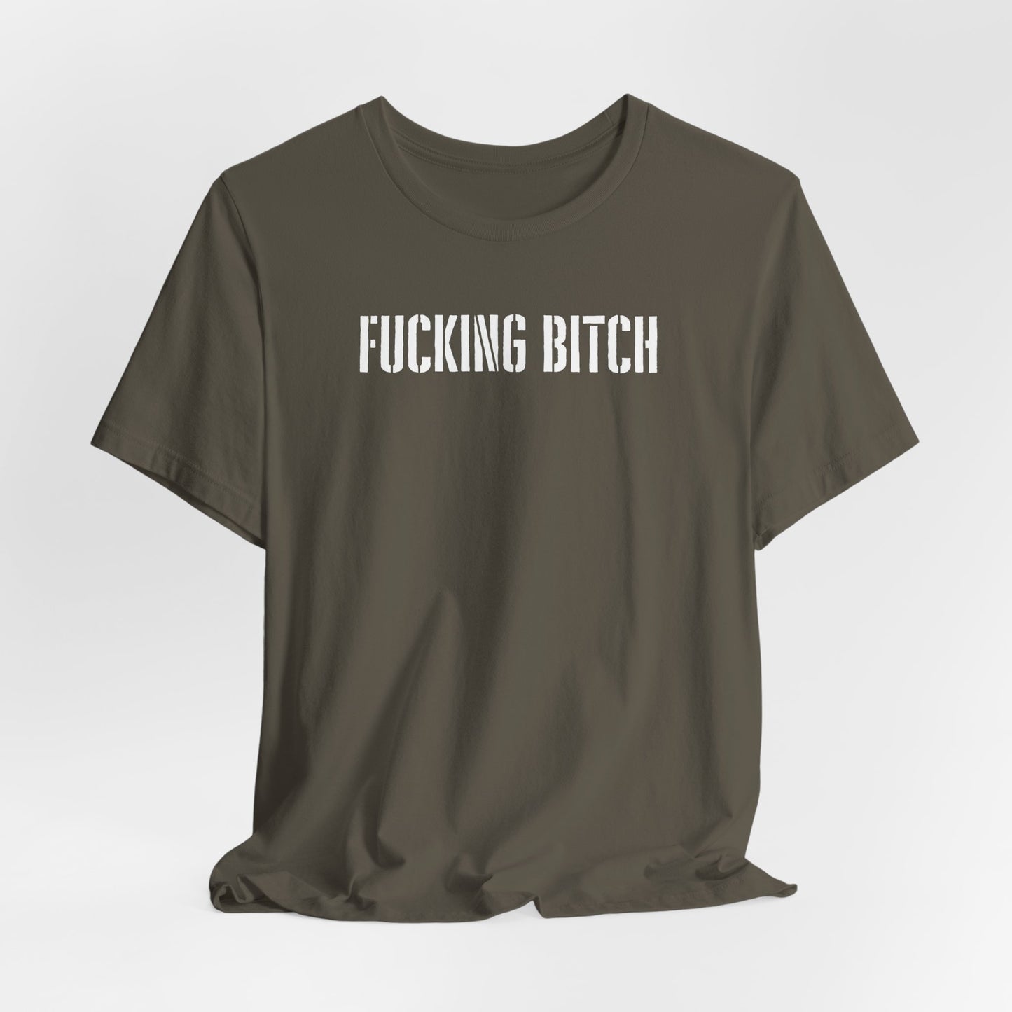 Graphic Tee — "Fucking Bitch" Bold Text Shirt