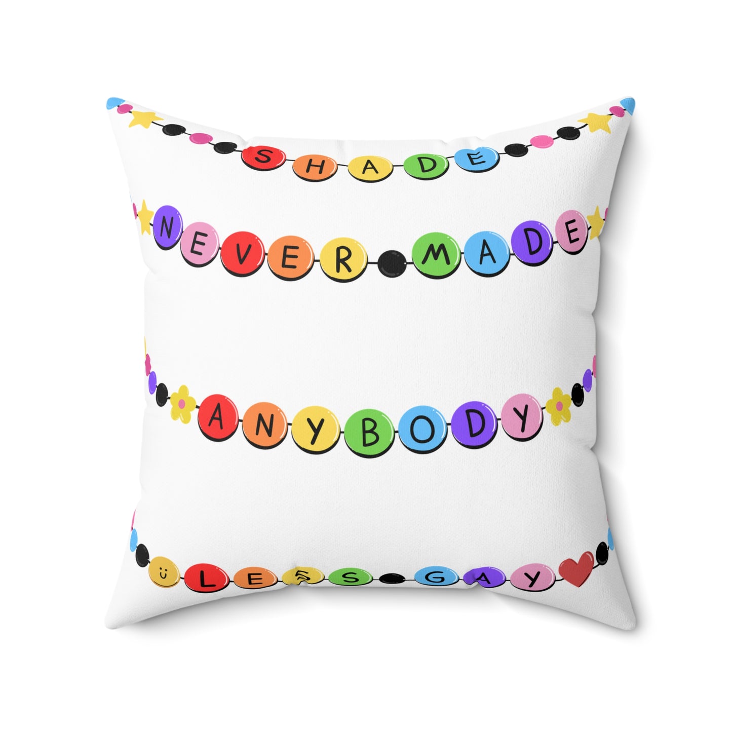 Shade Never Made Anybody Less Gay - Friendship Bracelet Pride - Colorful Affirmation Pillow