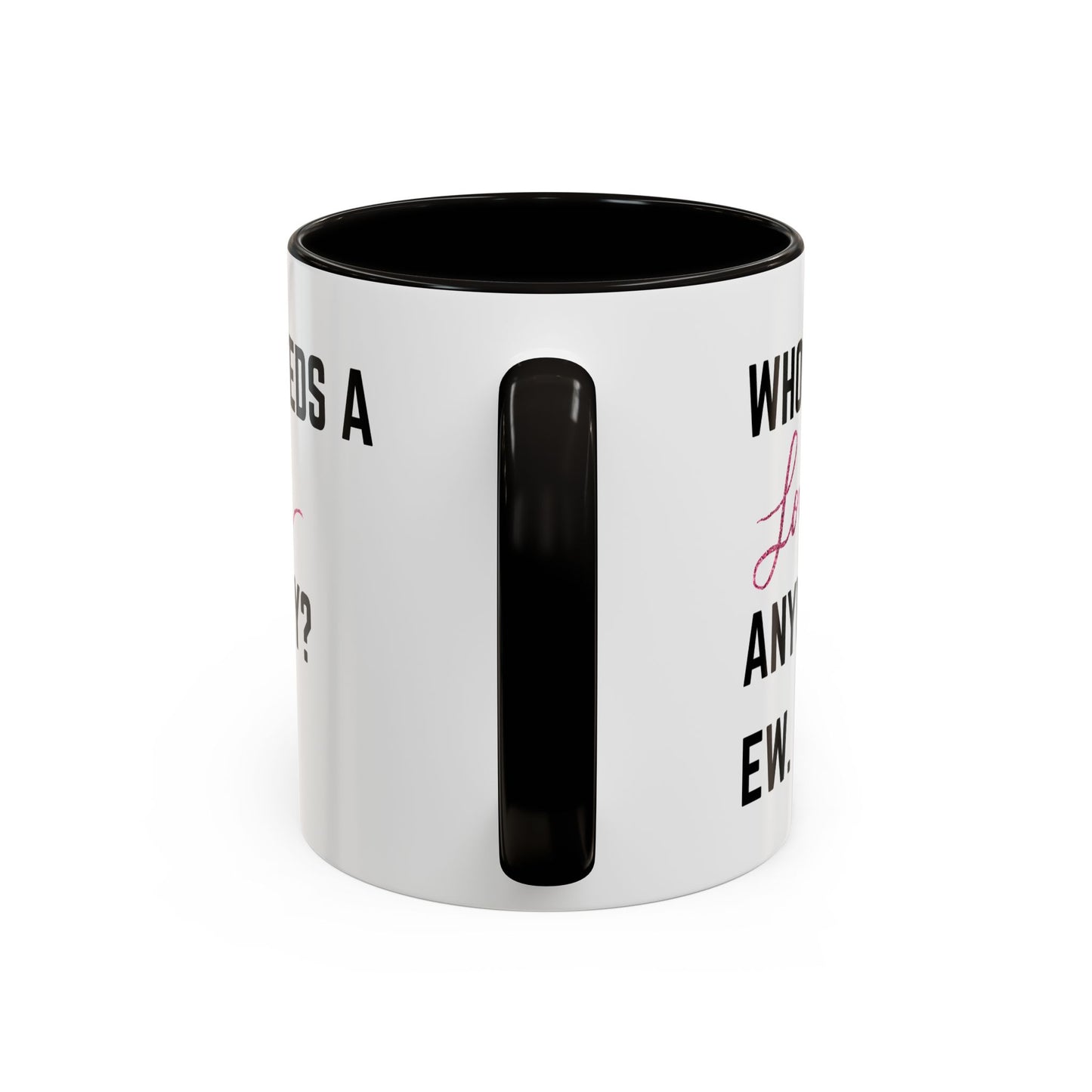 who needs a lover anyway? ew. Colorful Mugs (11oz)