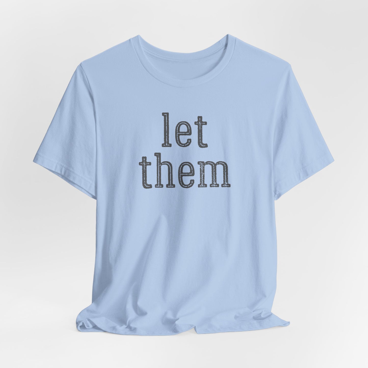 Let Them Unisex Jersey Short Sleeve Bella Canvas Tee, Motivational Shirt, Unisex T-Shirt, Casual Wear, Gift for Her, Everyday Style
