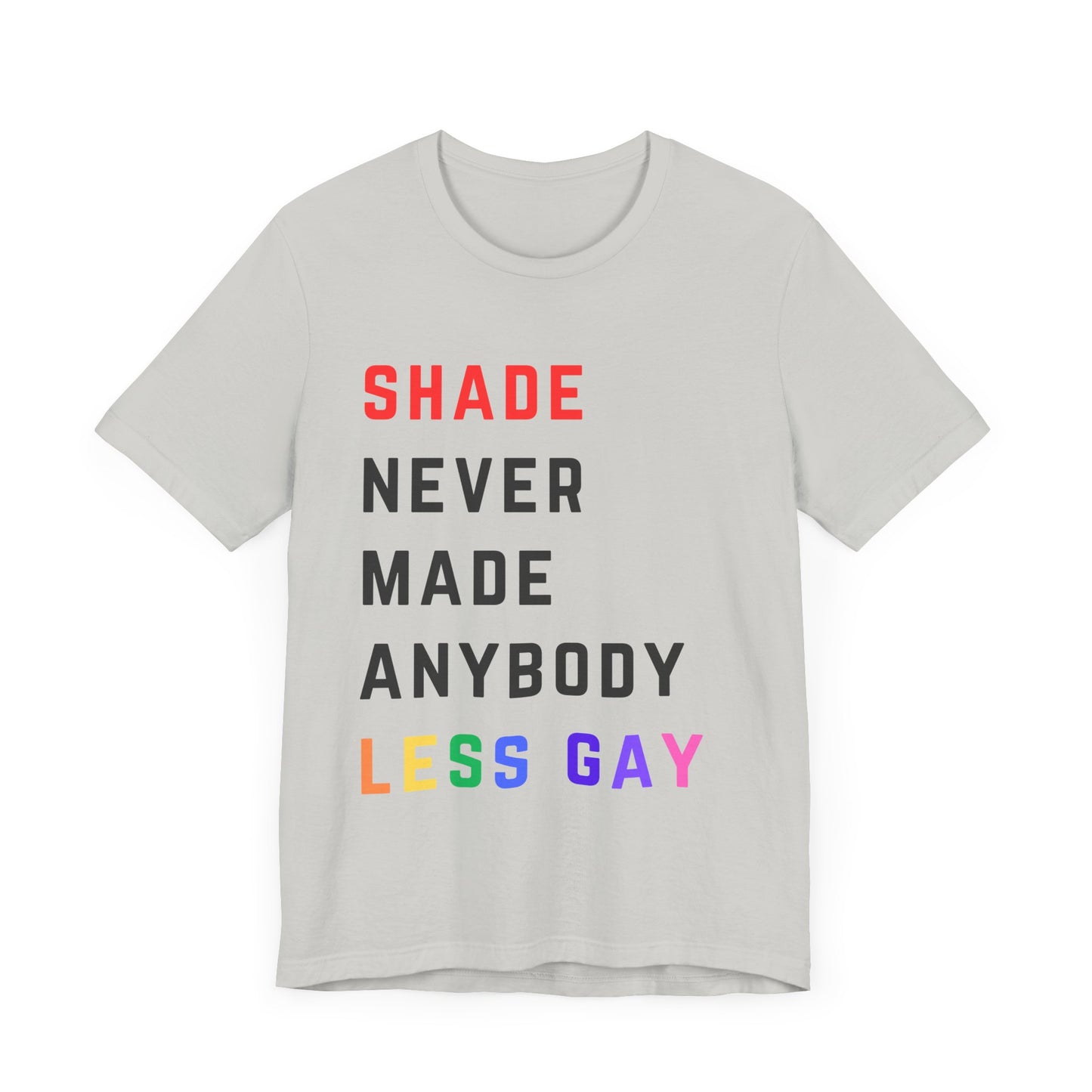 Shade never made anybody less gay - Taylor Red Tshirt Style - Unisex Jersey Short Sleeve Tee