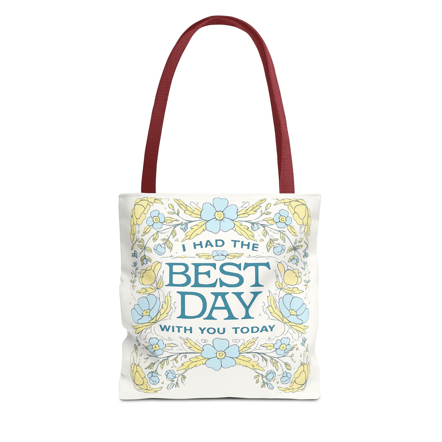 Tote Bag — "I Had the Best Day With You Today" Floral Carryall