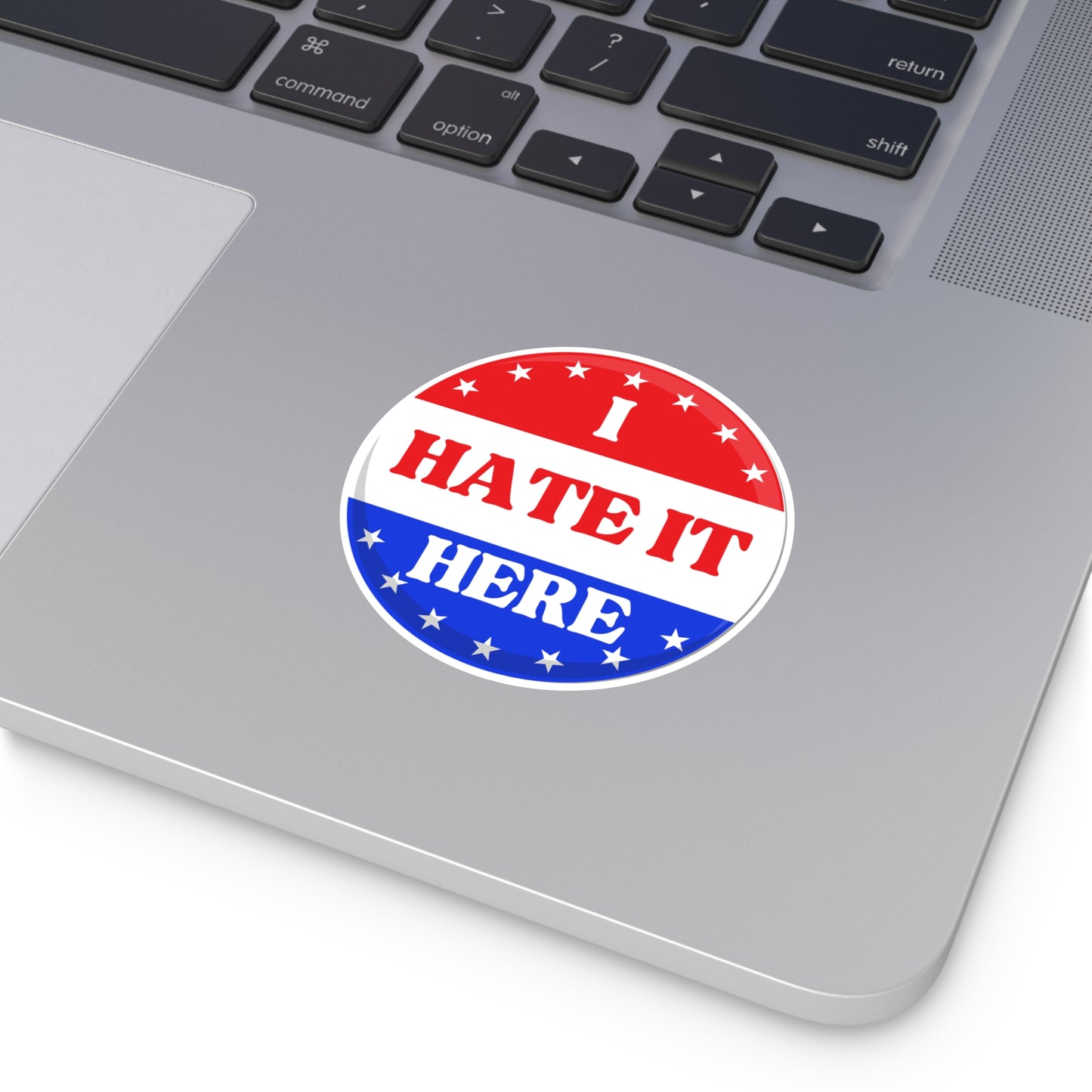 Political Vinyl Sticker — "I Hate It Here" -Blue Party