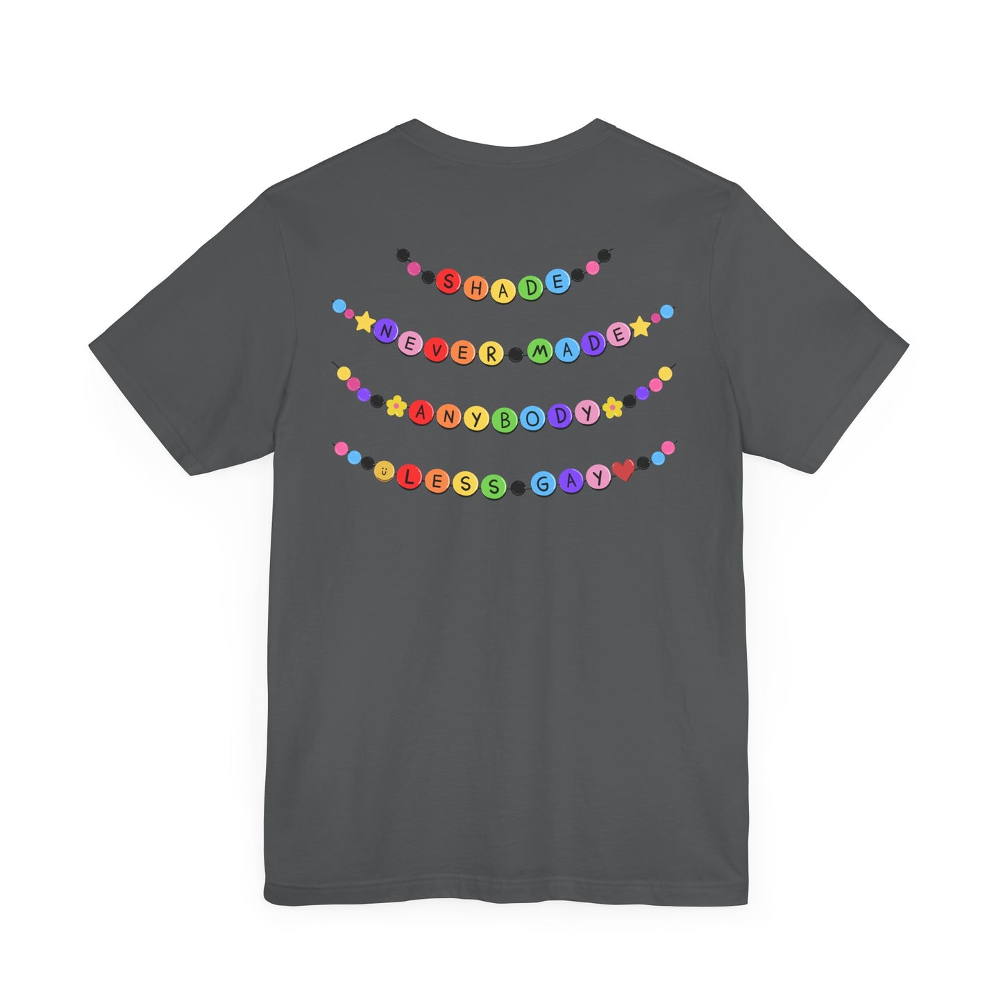 You Need To Calm Down - Shade Never Made Anybody Less Gay - Friendship Bracelet - Front/Back Unisex Jersey Short Sleeve Tee, Casual Graphic Tee, Motivational Shirt, Gift for Everyone, Affirmation Apparel