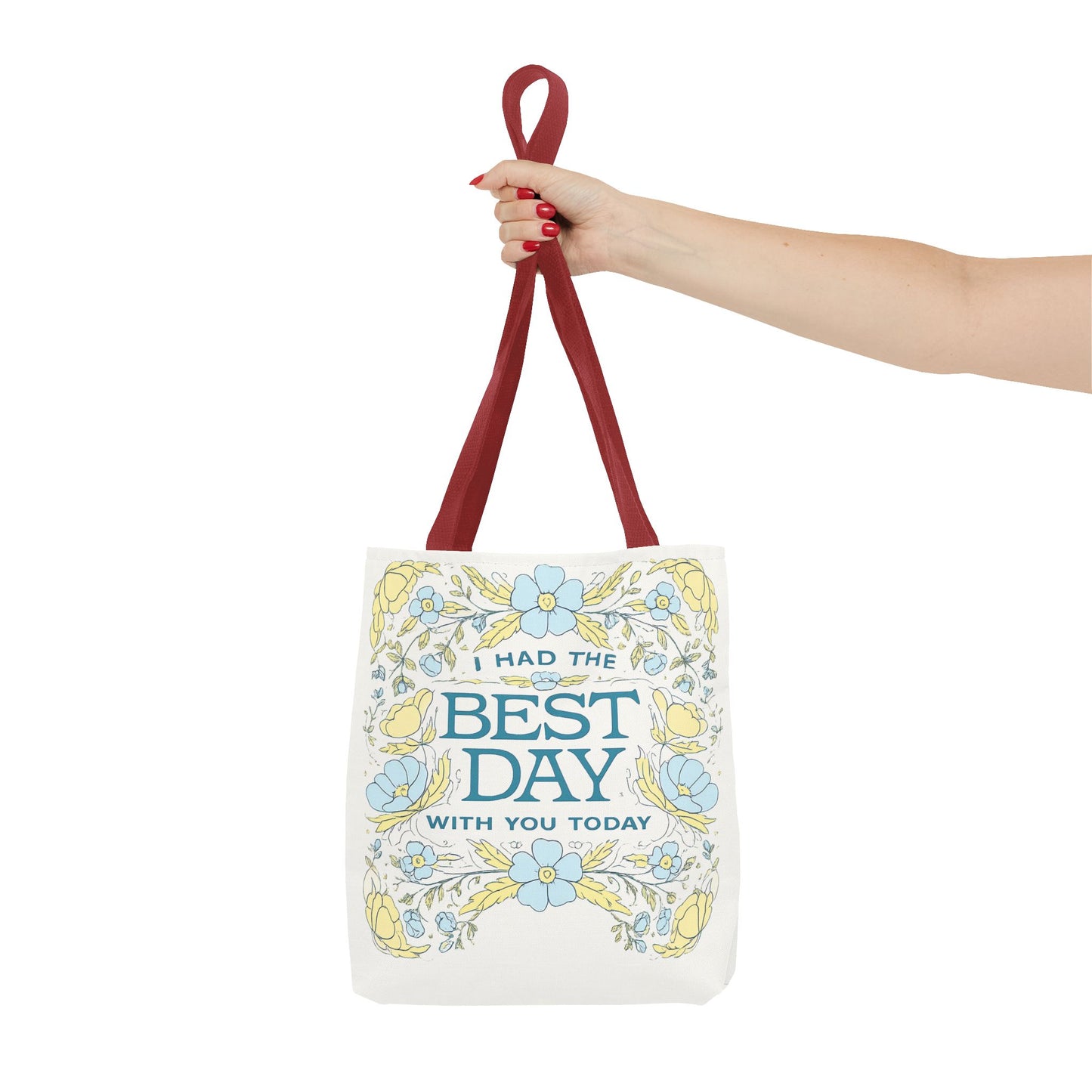 Tote Bag — "I Had the Best Day With You Today" Floral Carryall