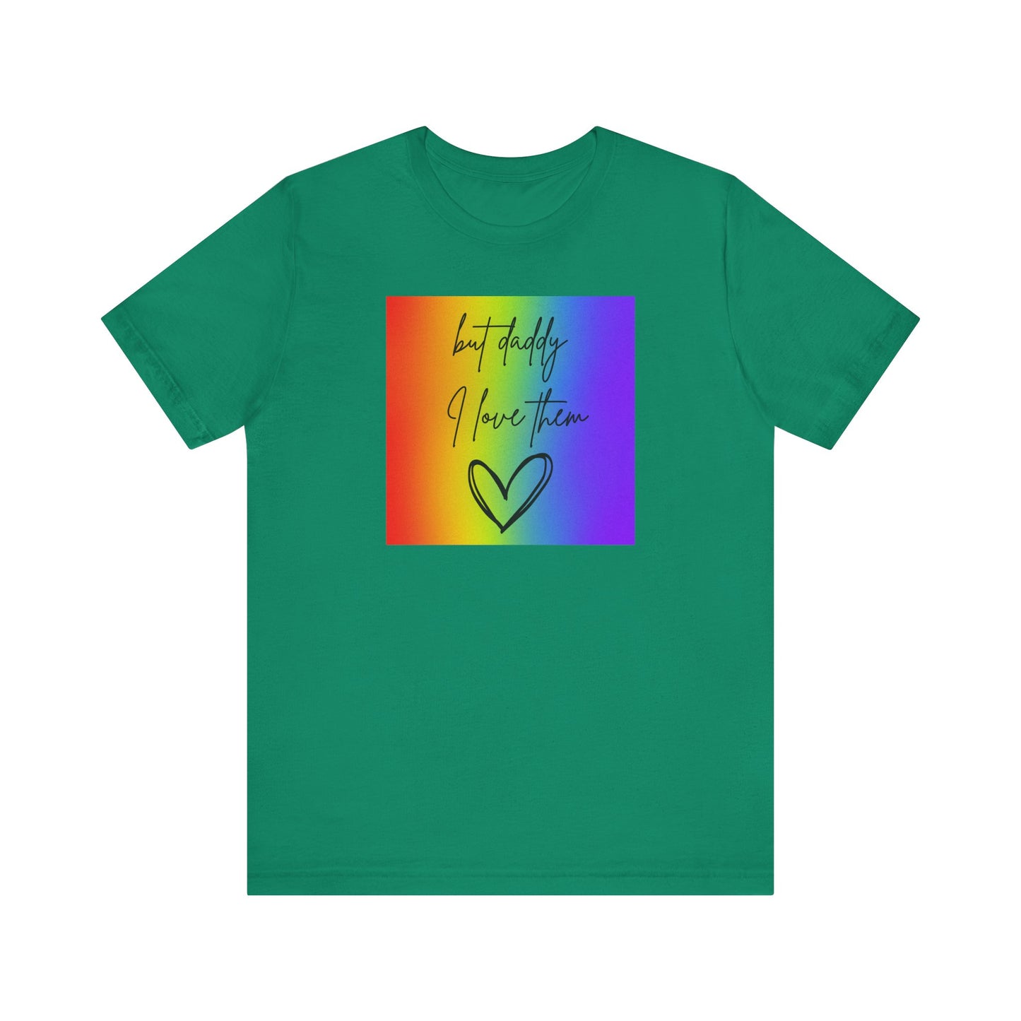 but daddy I love THEM rainbow - PRIDE - Unisex Jersey Short Sleeve Tee