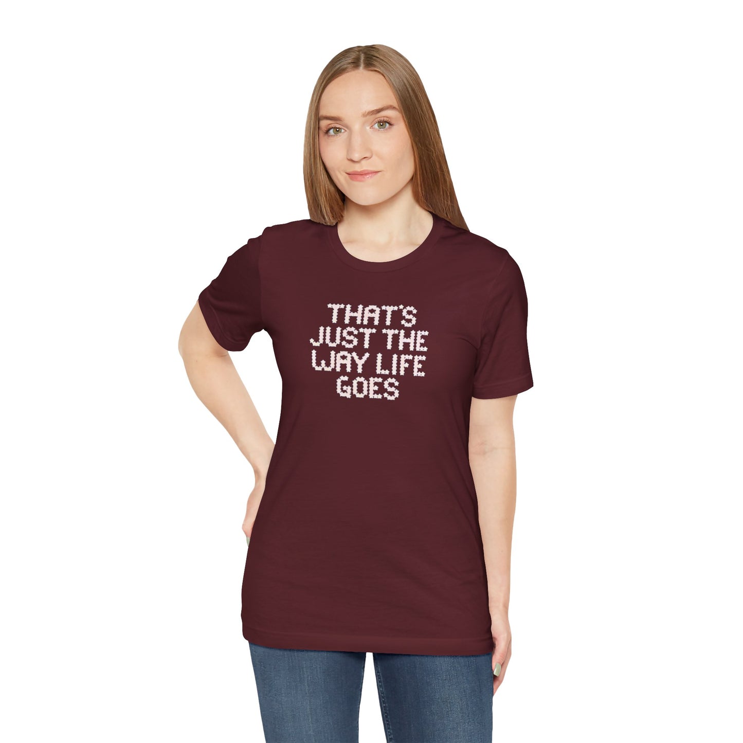 the way life goes - Unisex Jersey Short Sleeve Tee