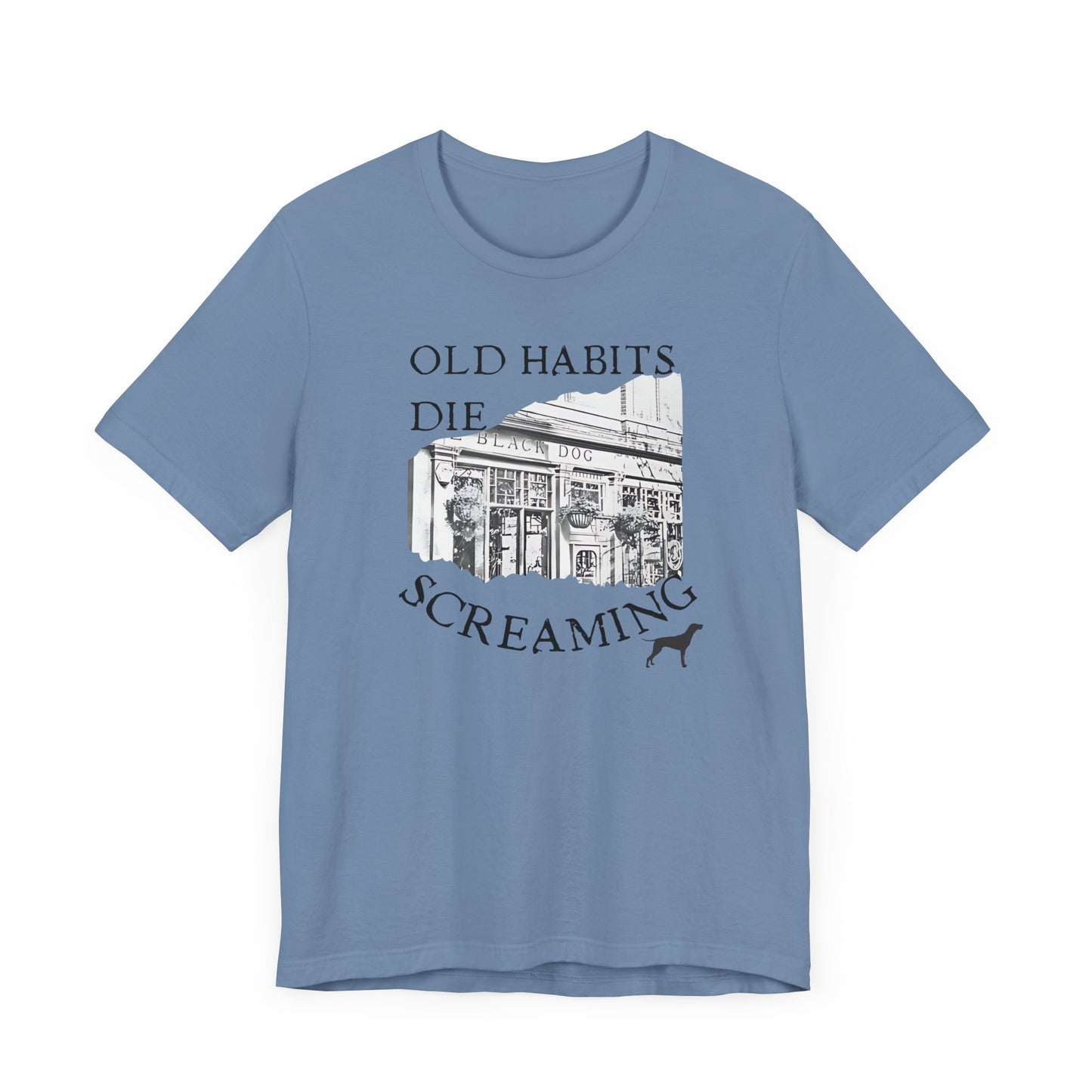 Old Habits Die Screaming - Bar and Dog - Unisex Jersey Short Sleeve Tee
