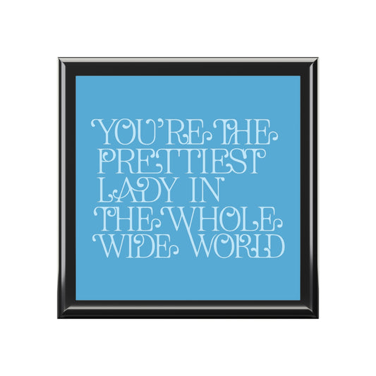 Jewelry Box — 'You're the Prettiest Lady in the Whole Wide World' Personalized Keepsake Box