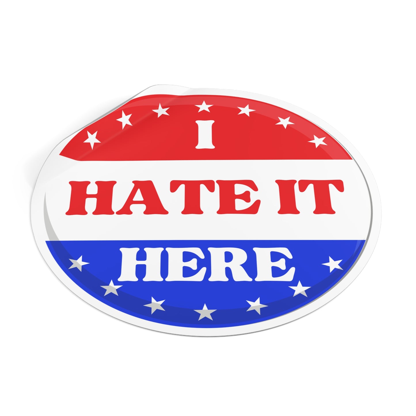 Political Vinyl Sticker — "I Hate It Here" -Blue Party