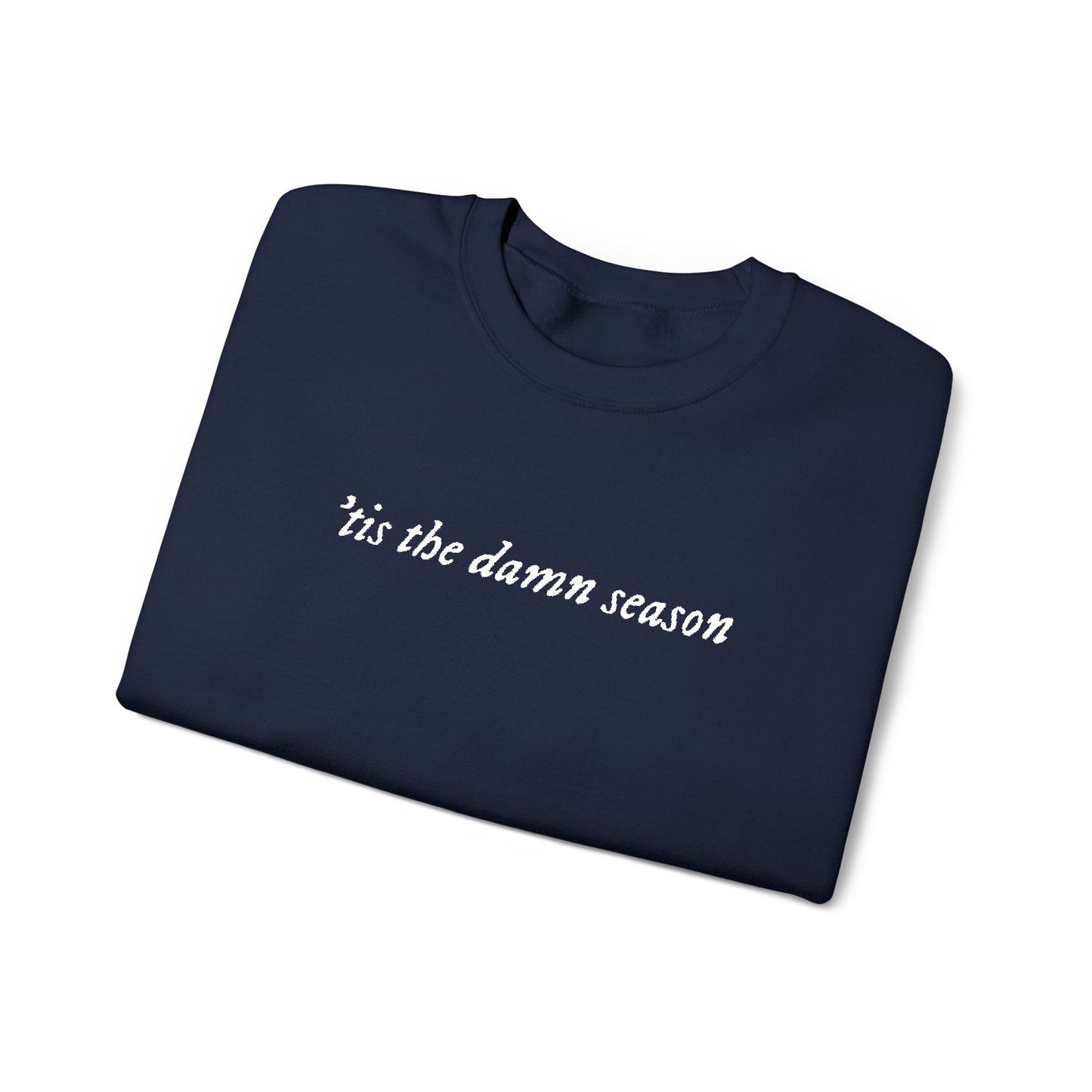 Embroidered Crewneck Sweatshirt — “tis the damn season” Minimal Script Pullover