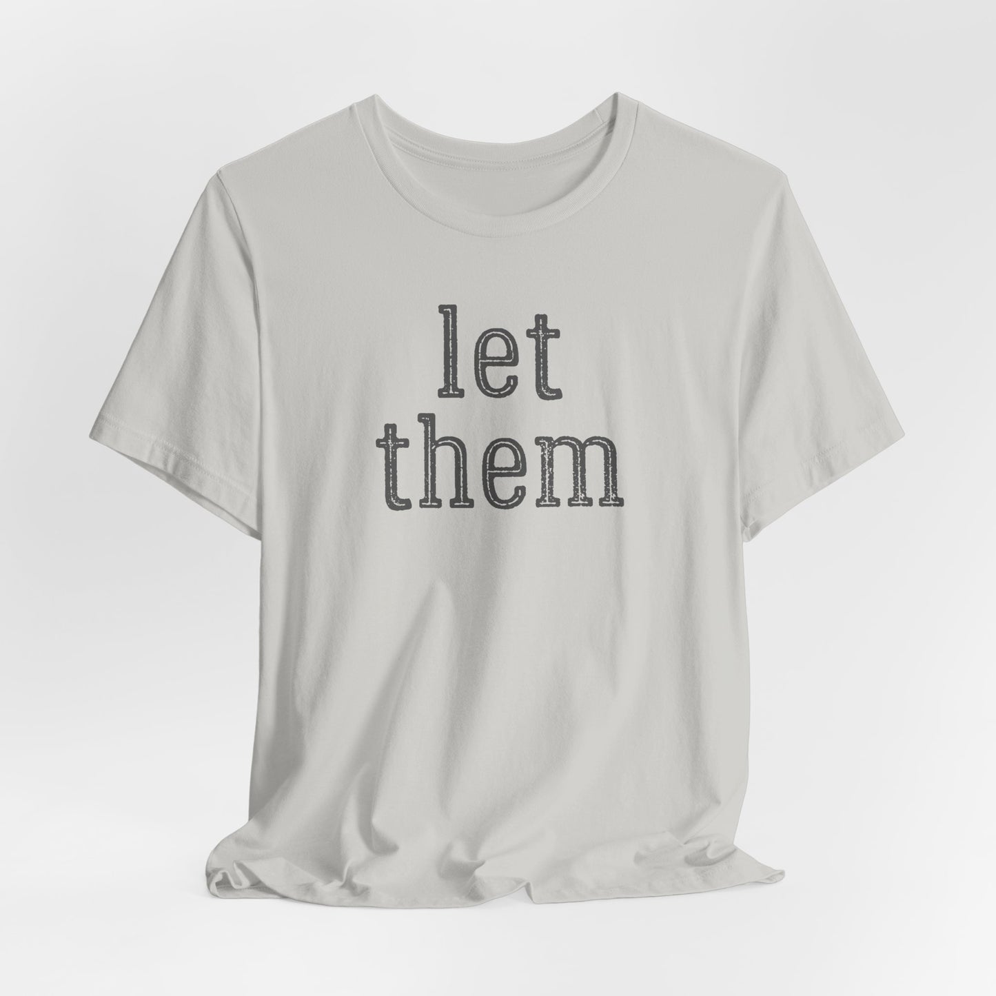 Let Them Unisex Jersey Short Sleeve Bella Canvas Tee, Motivational Shirt, Unisex T-Shirt, Casual Wear, Gift for Her, Everyday Style