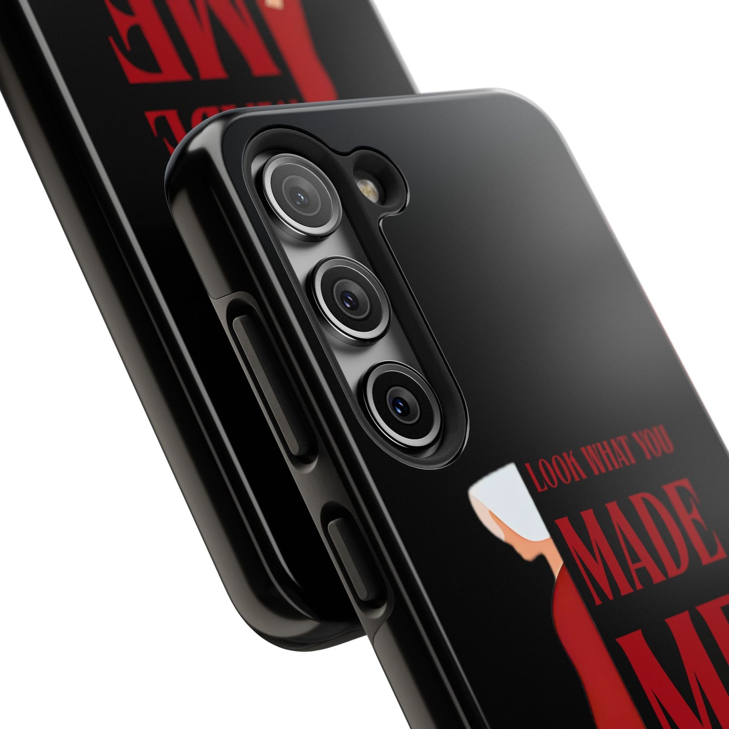 Fierce Phone Case - Look What You Made Me Do Handmaid's Tale, Tough Phone Cover, Gift for Fans, Durable Protection, Unique Design