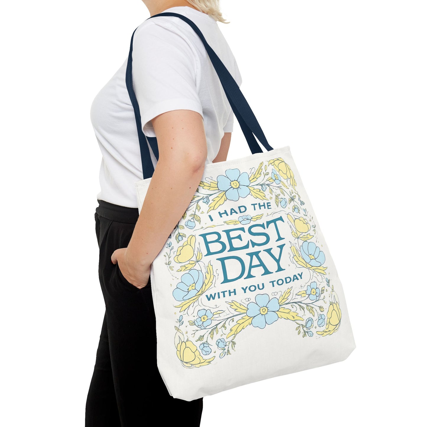Tote Bag — "I Had the Best Day With You Today" Floral Carryall