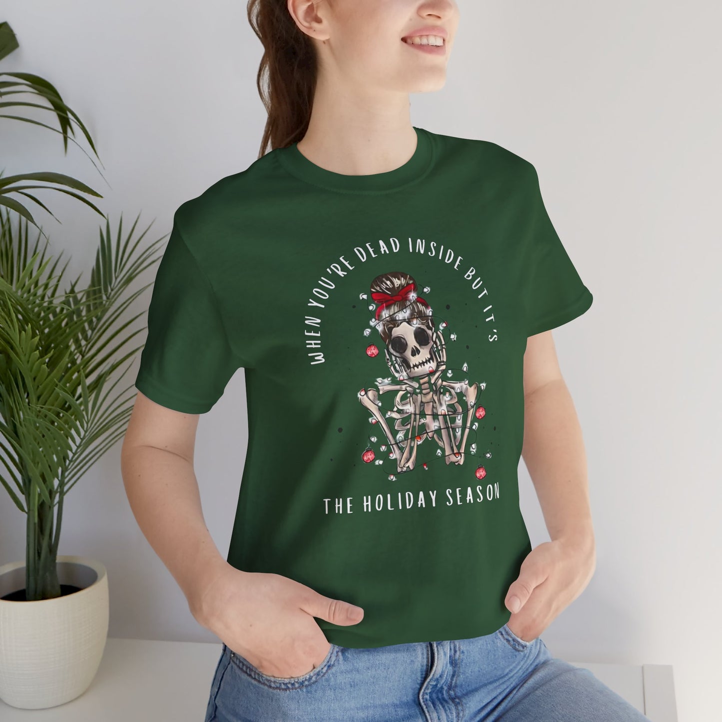 when you're dead inside but it's the holiday season - skeleton - Unisex Jersey Short Sleeve Tee