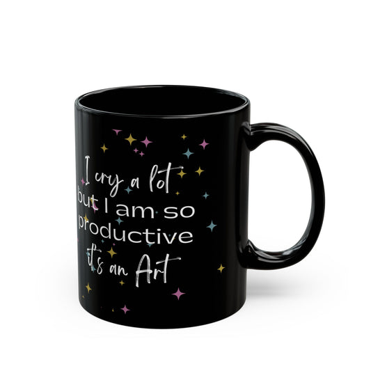 I cry a lot but I am so productive it's an art - Swiftie Black Mug