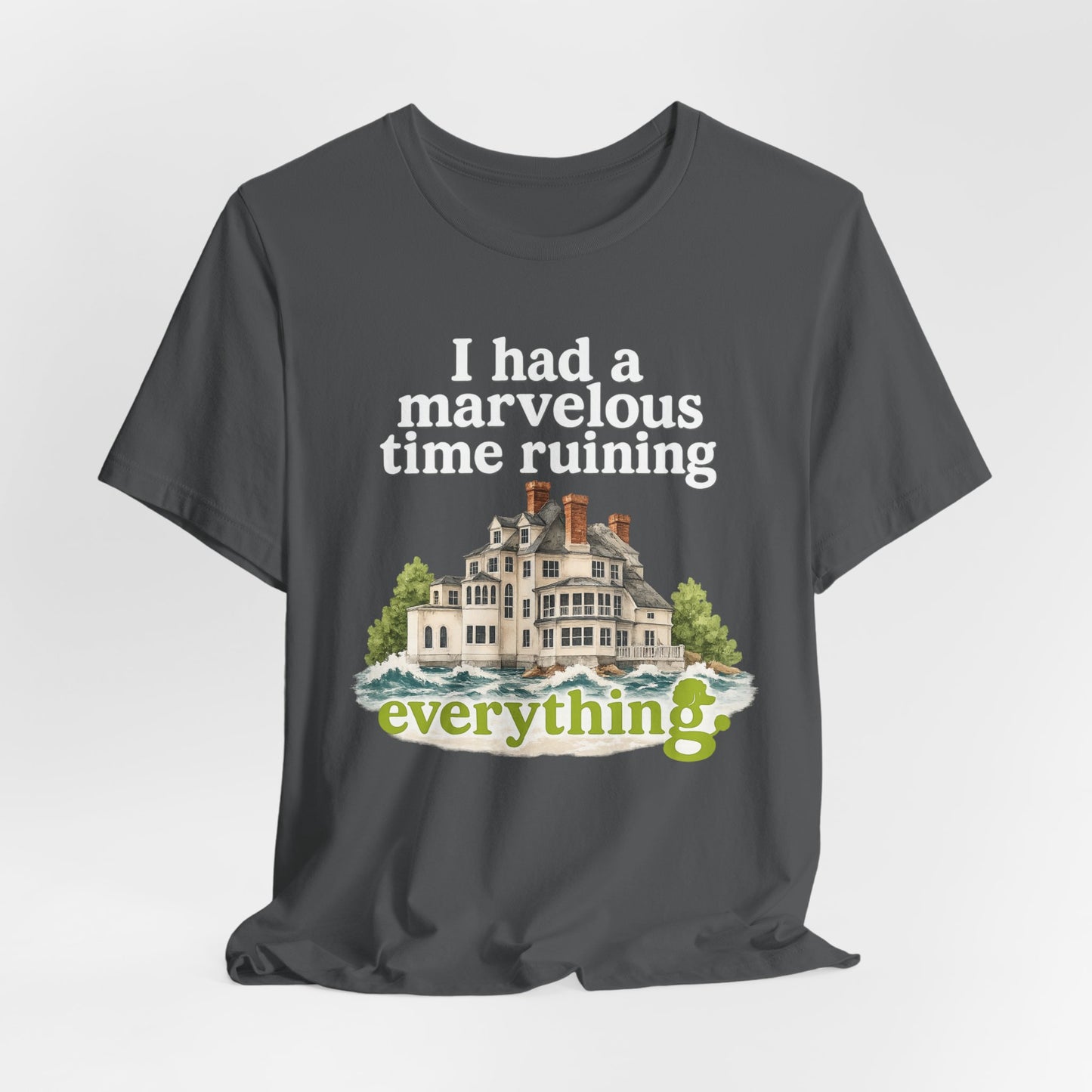 I Had a Marvelous Time Ruining Everything T-Shirt — Holiday House