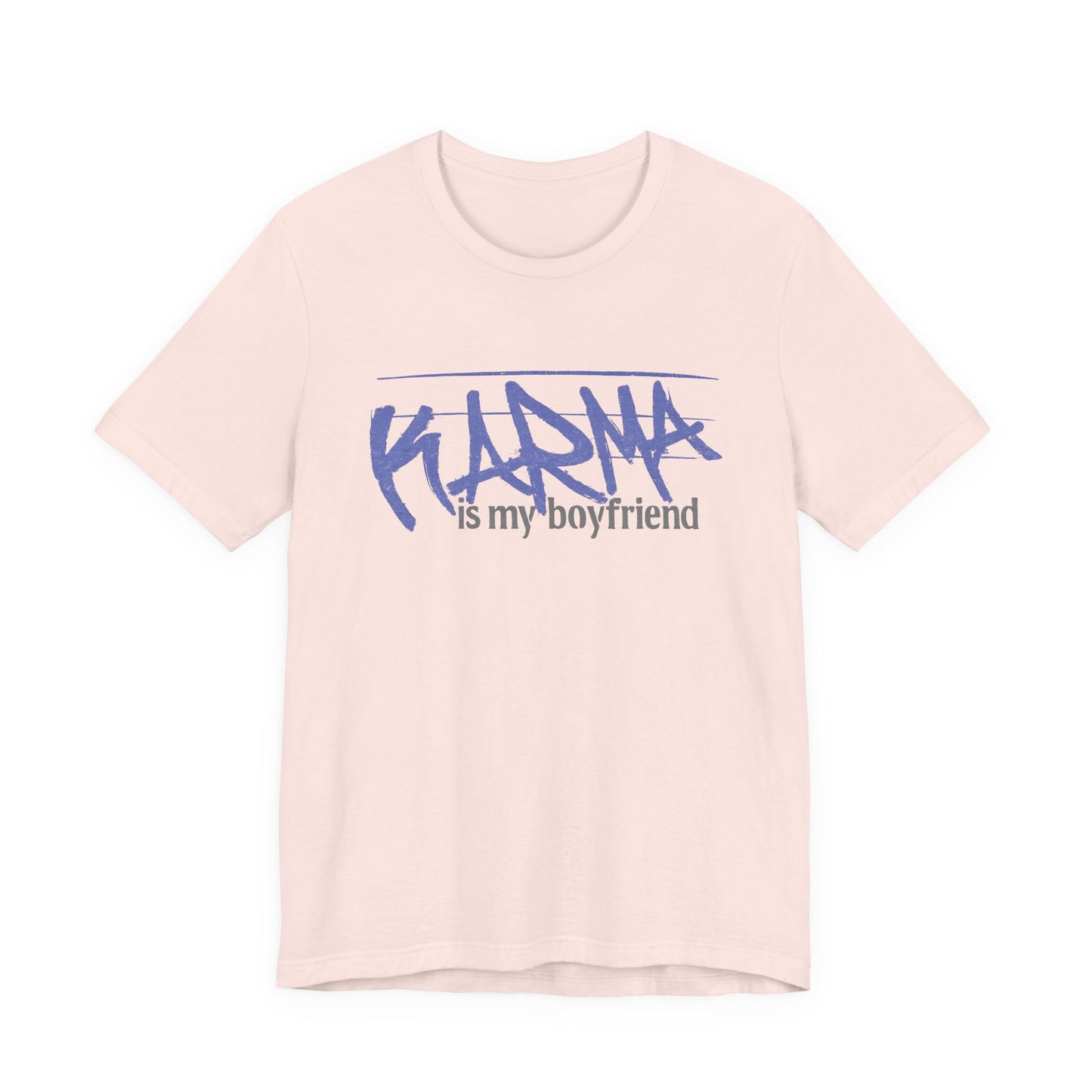 Karma Is My Boyfriend T-Shirt — Funny Feminine Graphic Tee