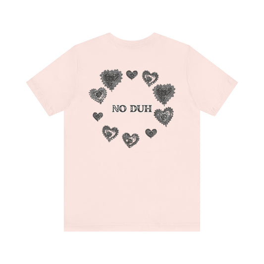 No Duh - Unisex Jersey Short Sleeve Tee