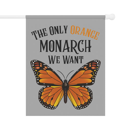The Only Orange Monarch We Want Garden Banner, Outdoor Decor, Butterfly Garden Flag, Monarch Butterfly Sign, Home & Garden Gift, Nature Lover Decoration