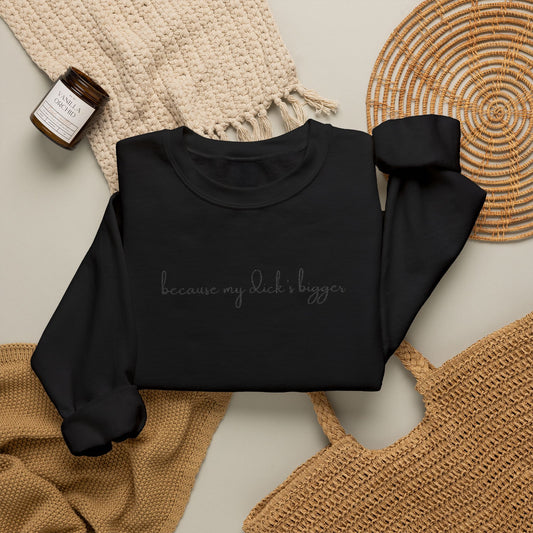 Dark on Dark - My ***** Bigger Unisex Crewneck Sweatchirt
