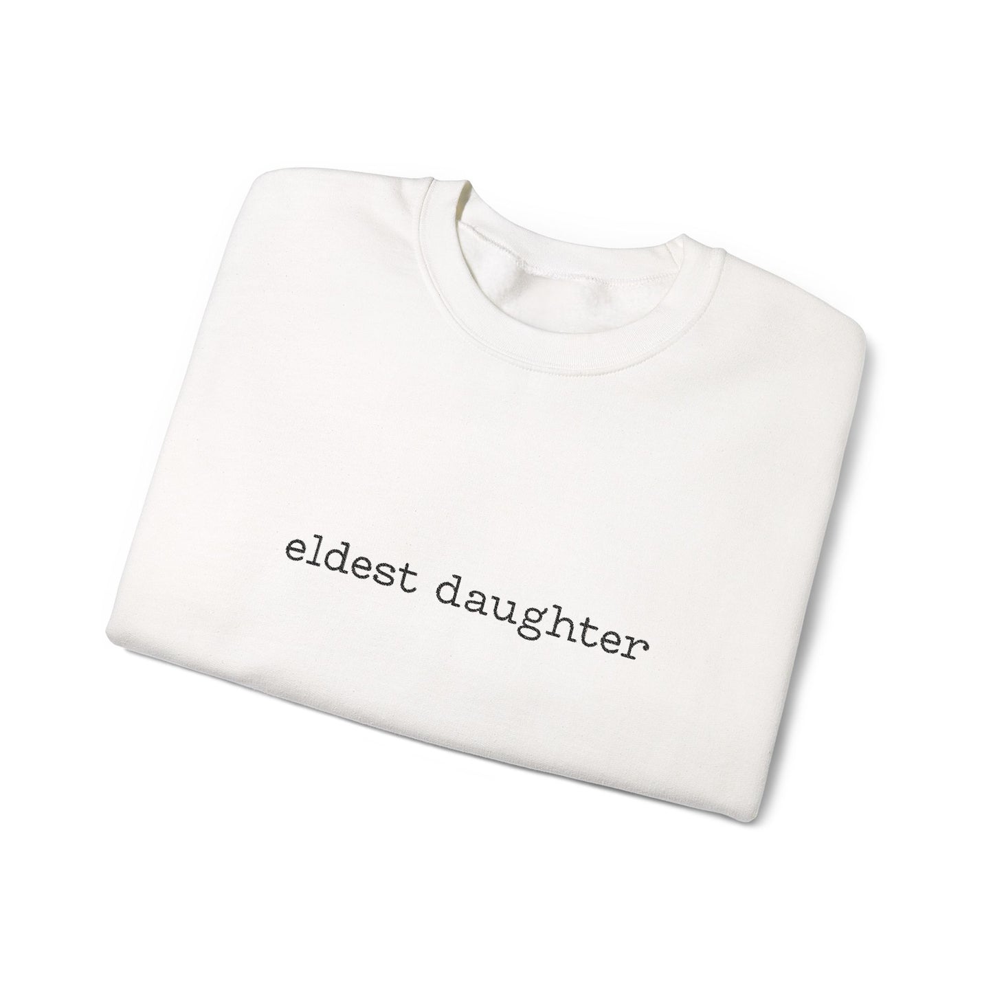 Embroidered Eldest Daughter Sweatshirt | Cozy Unisex Crewneck | Perfect Gift for Sisters and Birthdays, Casual Wear, Family Celebrations