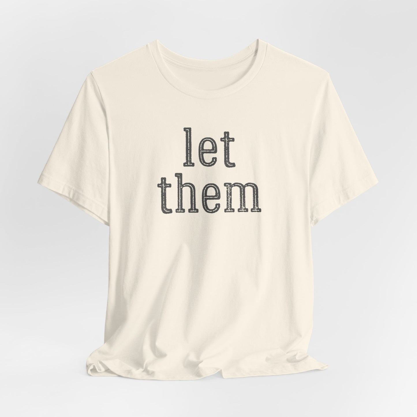 Let Them Unisex Jersey Short Sleeve Bella Canvas Tee, Motivational Shirt, Unisex T-Shirt, Casual Wear, Gift for Her, Everyday Style