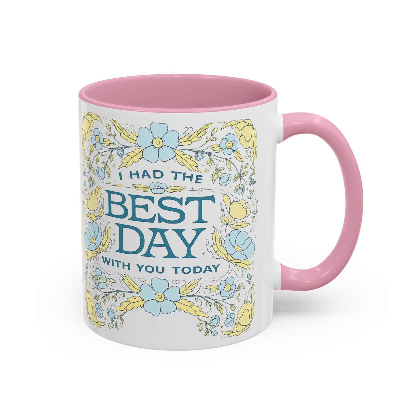 Best Day Floral Ceramic Mug — "I Had the Best Day With You Today" (11oz)