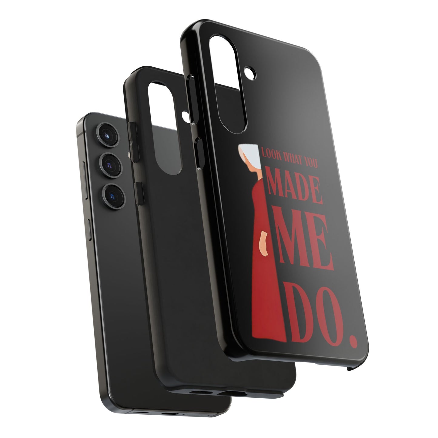 Fierce Phone Case - Look What You Made Me Do Handmaid's Tale, Tough Phone Cover, Gift for Fans, Durable Protection, Unique Design