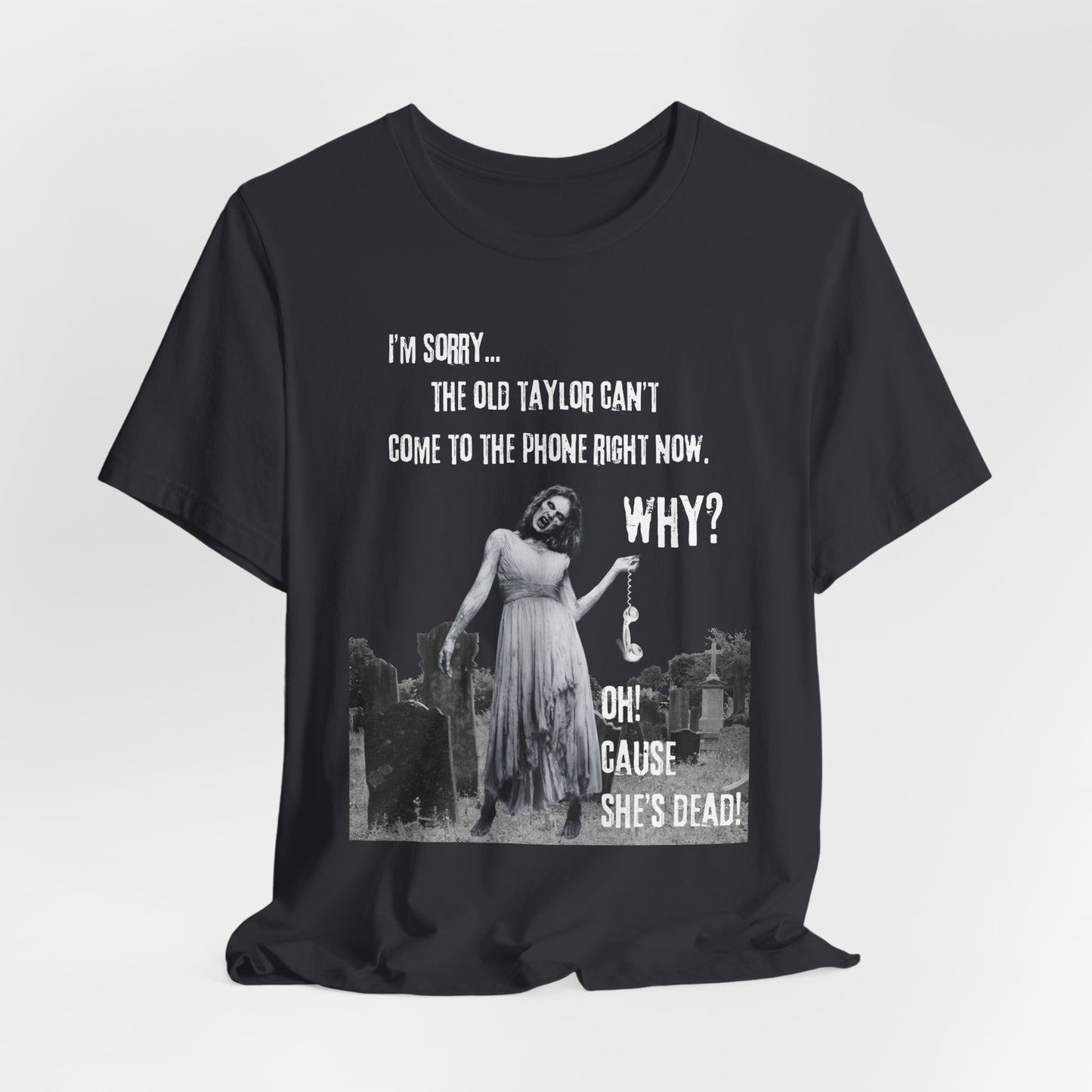 Oh, cause she's dead! Funny Grunge Graphic Tee, Unisex Jersey Short Sleeve Shirt, Casual Wear, Gift for Fans, Halloween, Music Lovers, Dark Humor