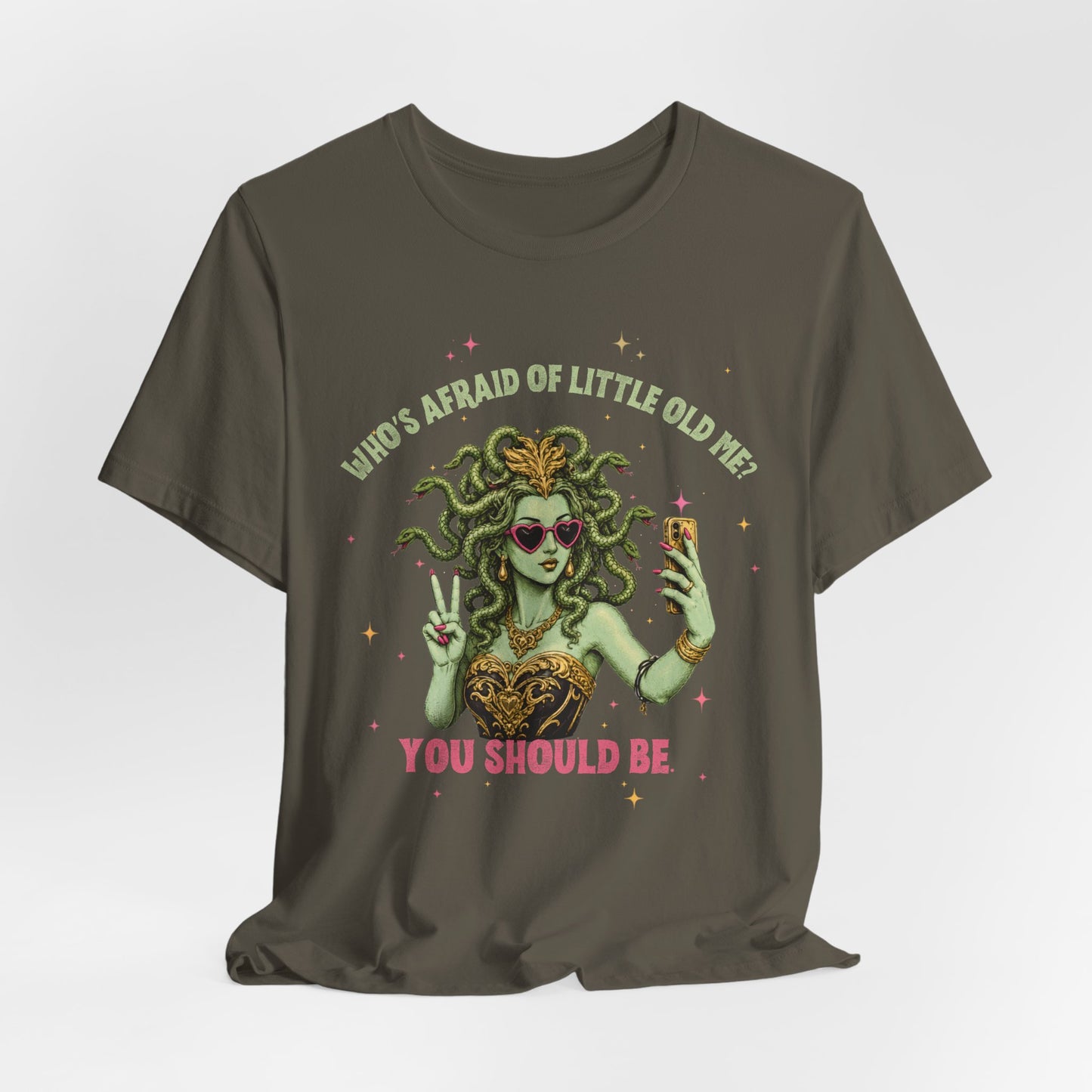 Medusa Selfie Tee — "Who's Afraid of Little Old Me? You Should Be" Graphic T-Shirt