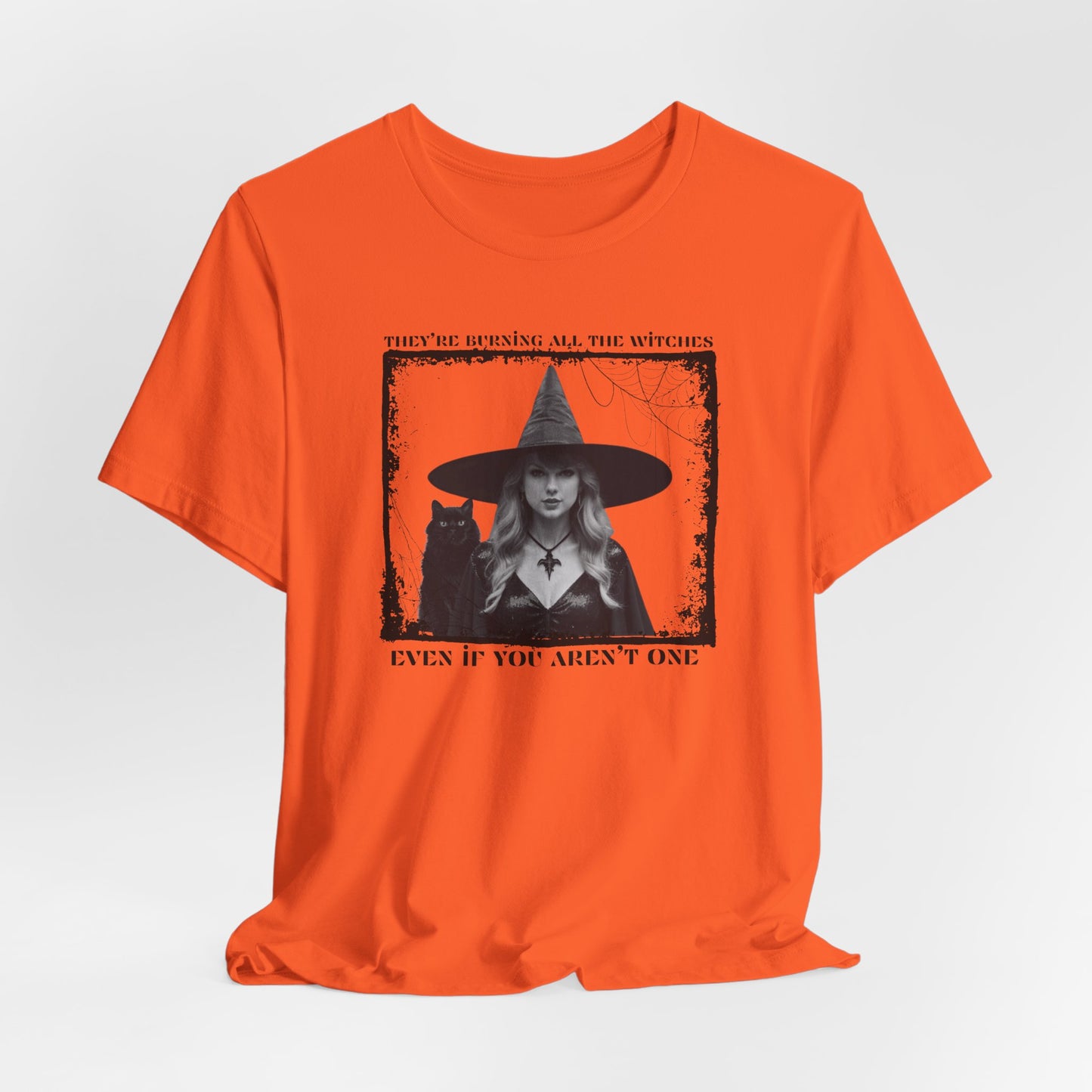 they're burning all the witches even if you aren't one - Unisex Jersey Short Sleeve Tee