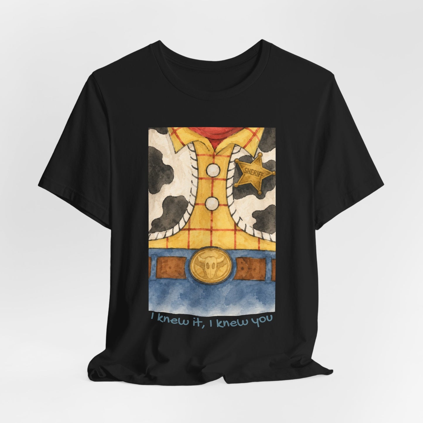 Cowboy Outfit Design Tee: “I knew it, I knew you”