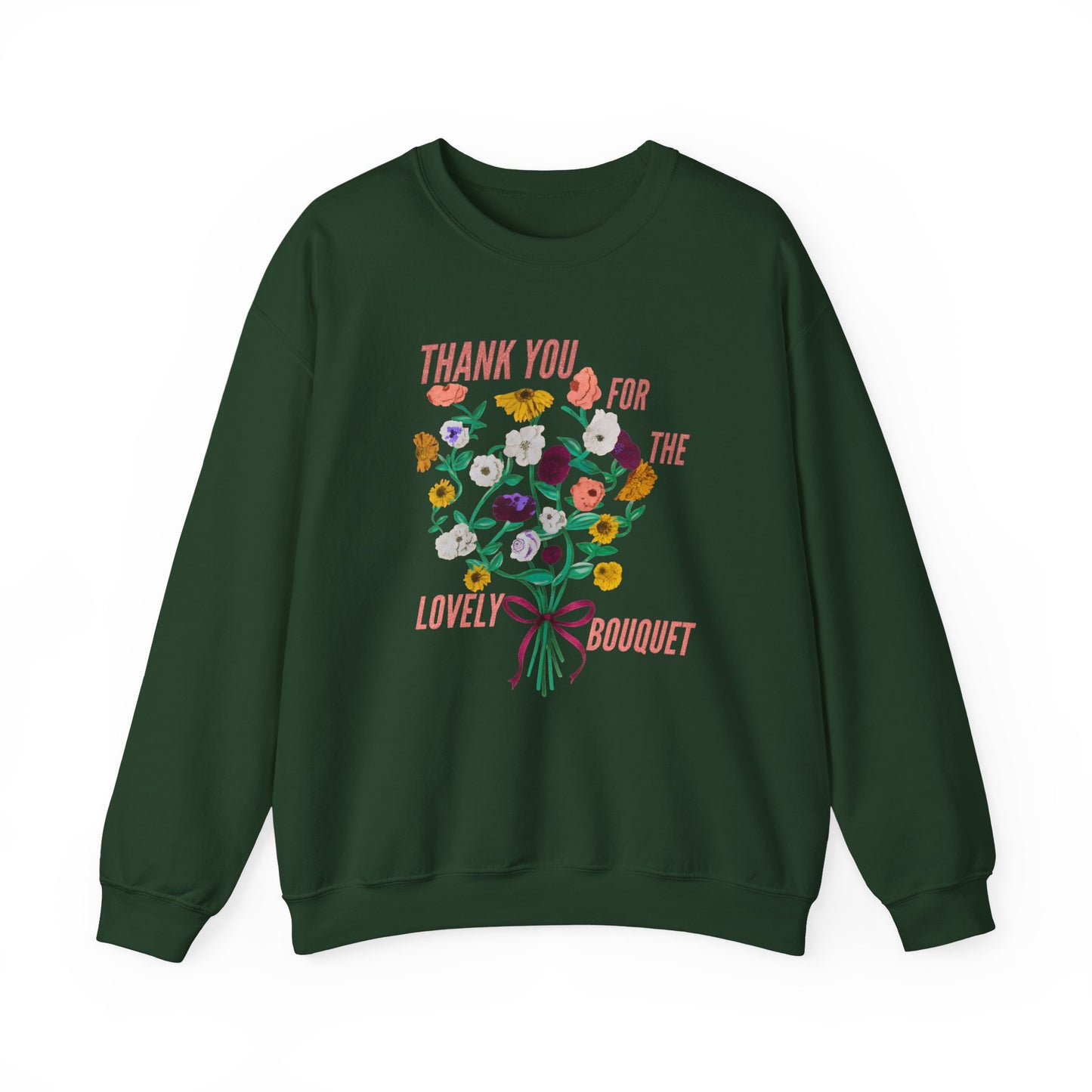 Thank You For The Lovely Bouquet -  Crewneck Sweatshirt, Cozy Gift for Friends, Appreciation Sweatshirt, Spring Apparel, Thoughtful Gesture