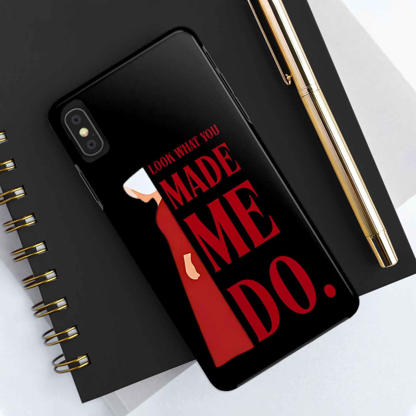 Fierce Phone Case - Look What You Made Me Do Handmaid's Tale, Tough Phone Cover, Gift for Fans, Durable Protection, Unique Design