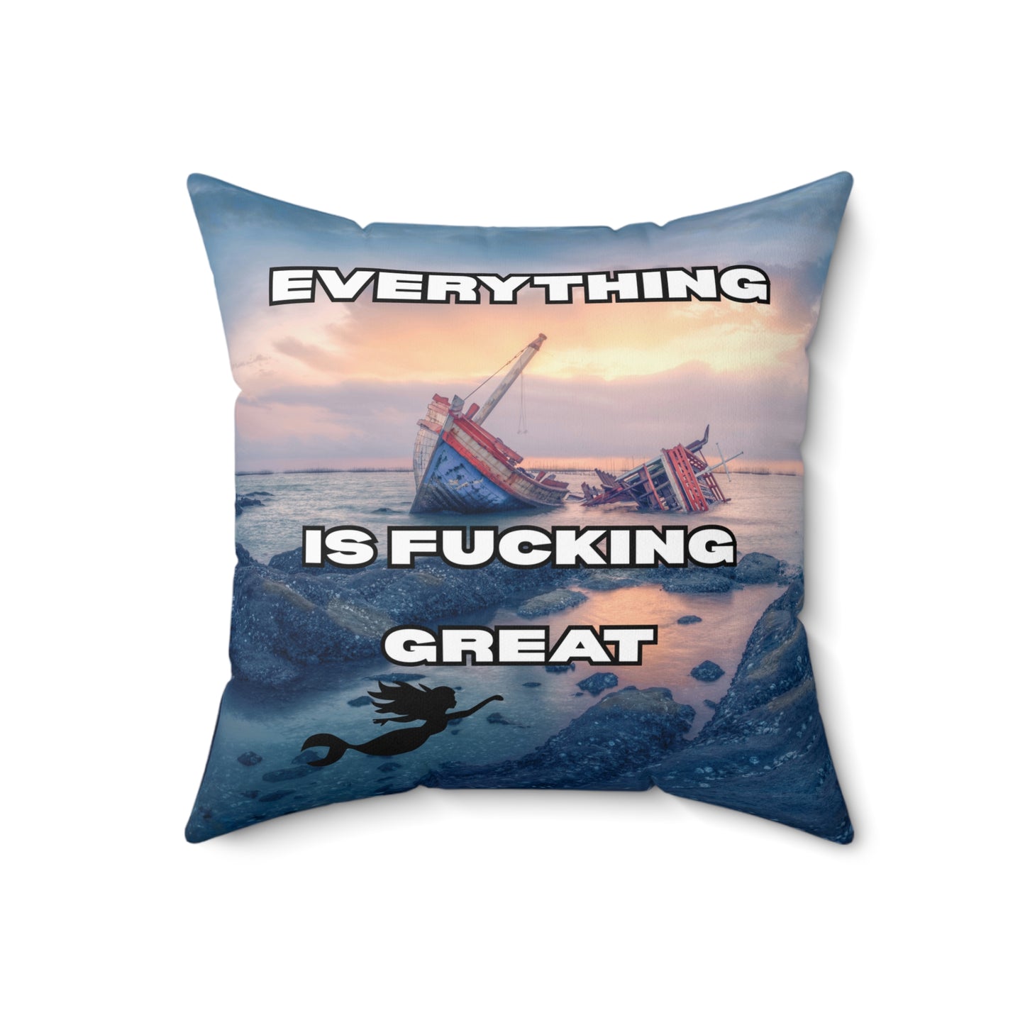 Square Pillow — "Everything Is Fucking Great" Satirical Ocean Shipwreck Throw Pillow