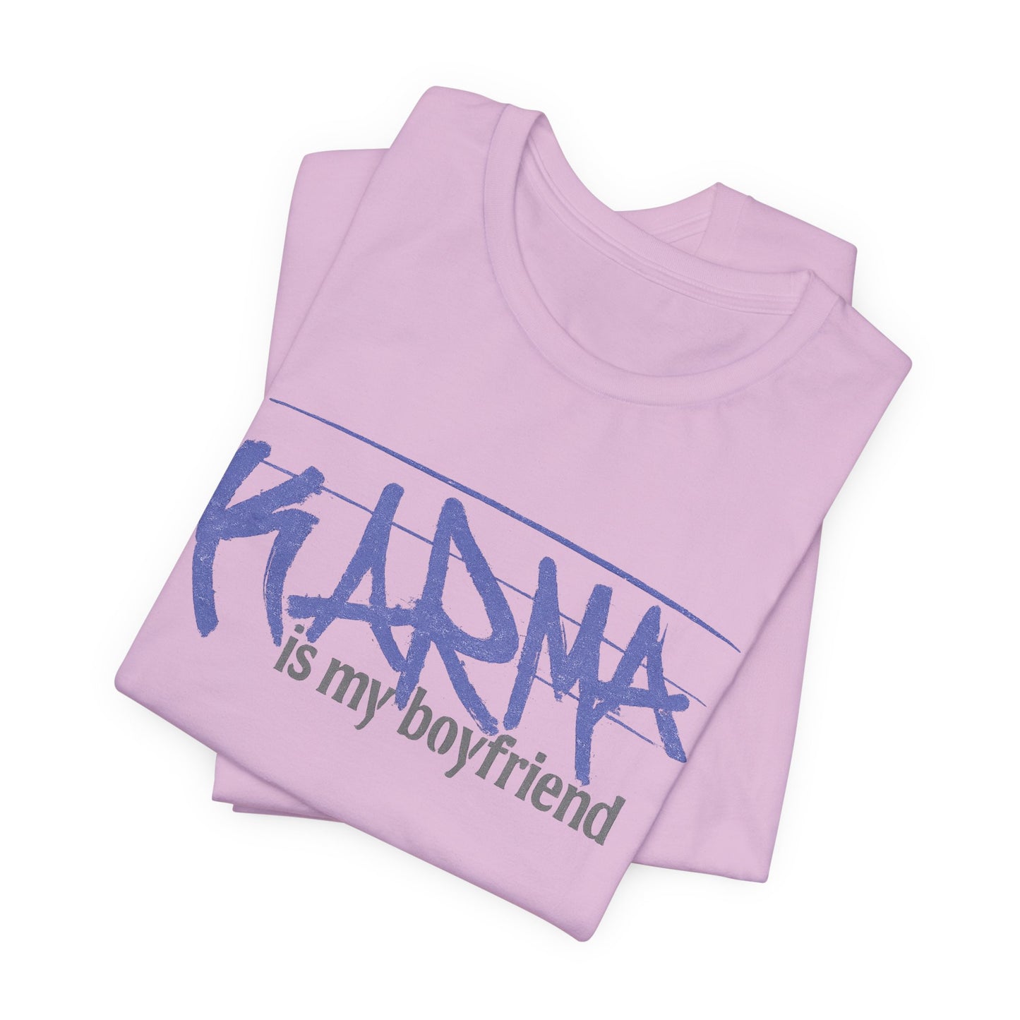 Karma Is My Boyfriend T-Shirt — Funny Feminine Graphic Tee