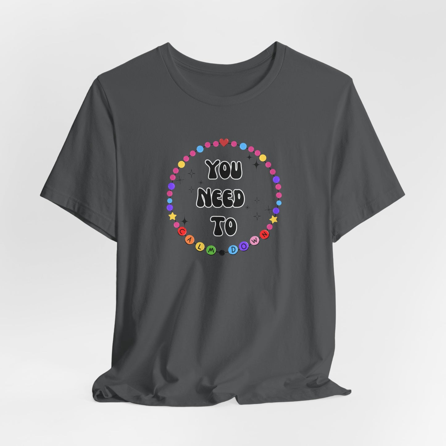 You Need To Calm Down - Shade Never Made Anybody Less Gay - Friendship Bracelet - Front/Back Unisex Jersey Short Sleeve Tee, Casual Graphic Tee, Motivational Shirt, Gift for Everyone, Affirmation Apparel