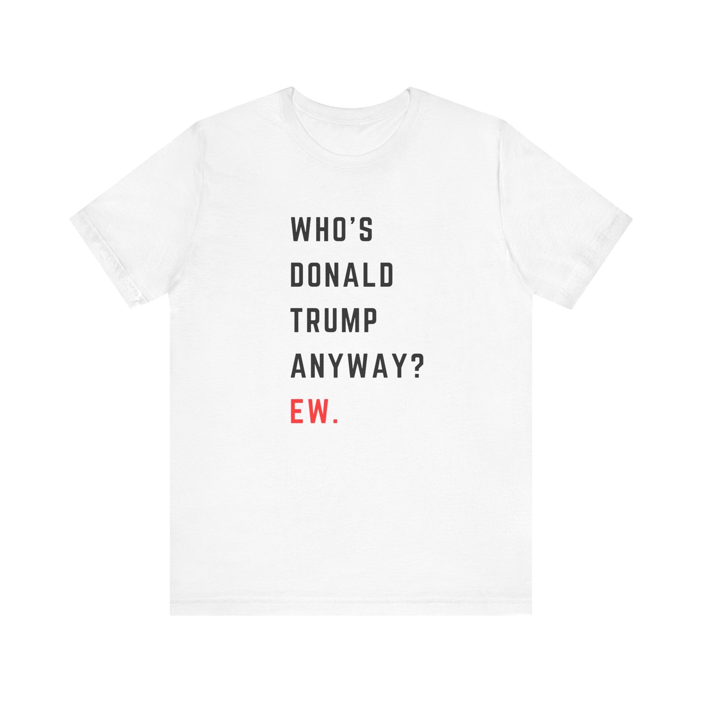 Who's Donald Trump Anyway? Ew. - Swifties for Kamala Harris - Unisex Jersey Short Sleeve Tee