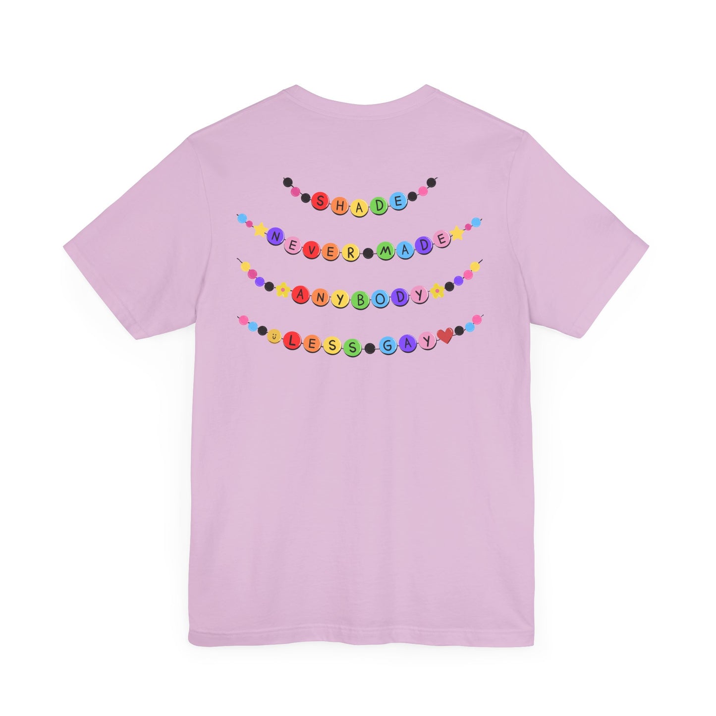 You Need To Calm Down - Shade Never Made Anybody Less Gay - Friendship Bracelet - Front/Back Unisex Jersey Short Sleeve Tee, Casual Graphic Tee, Motivational Shirt, Gift for Everyone, Affirmation Apparel