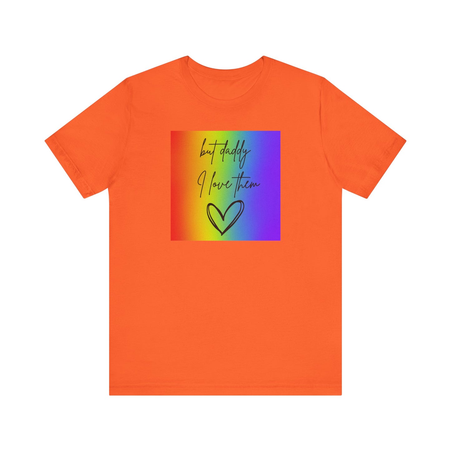 but daddy I love THEM rainbow - PRIDE - Unisex Jersey Short Sleeve Tee